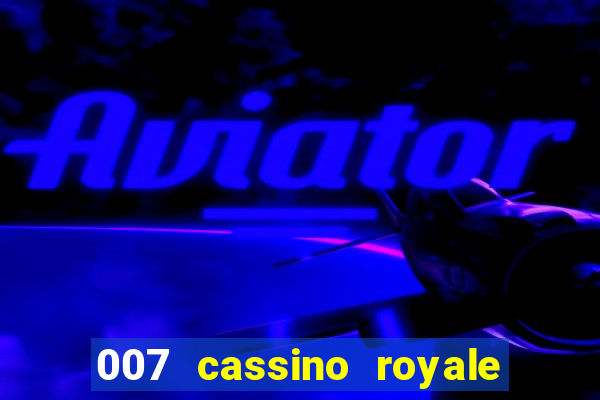 007 cassino royale filme completo dublado youtube